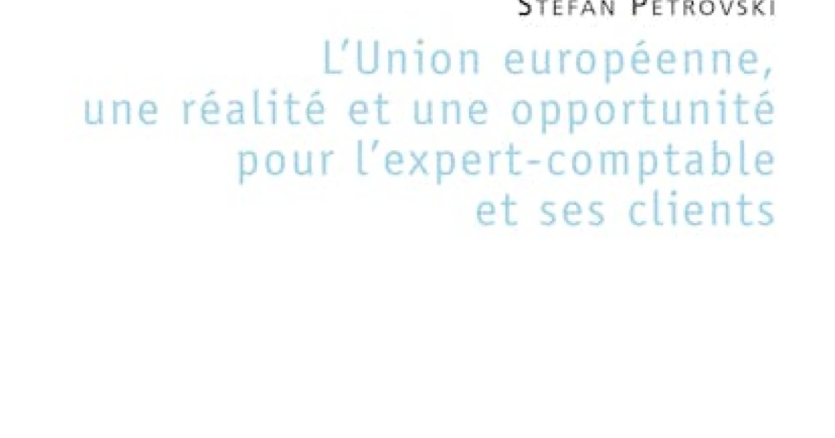 L'Union Européenne, Une Réalité Et Une Opportunité Pour L'expert ...