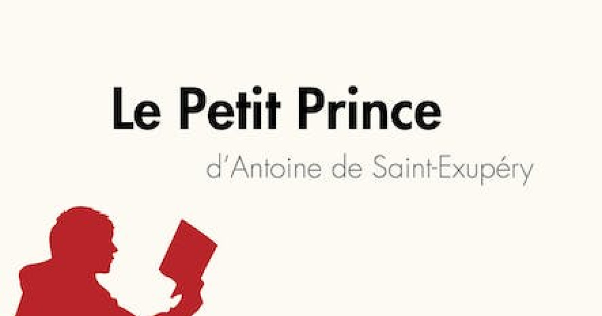 Le Petit Prince D'Antoine De Saint-Exupéry (Analyse De L'oeuvre ...